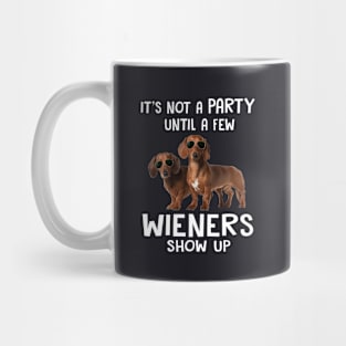 It S Not A Party Until A Few Wieners Show Up Mug